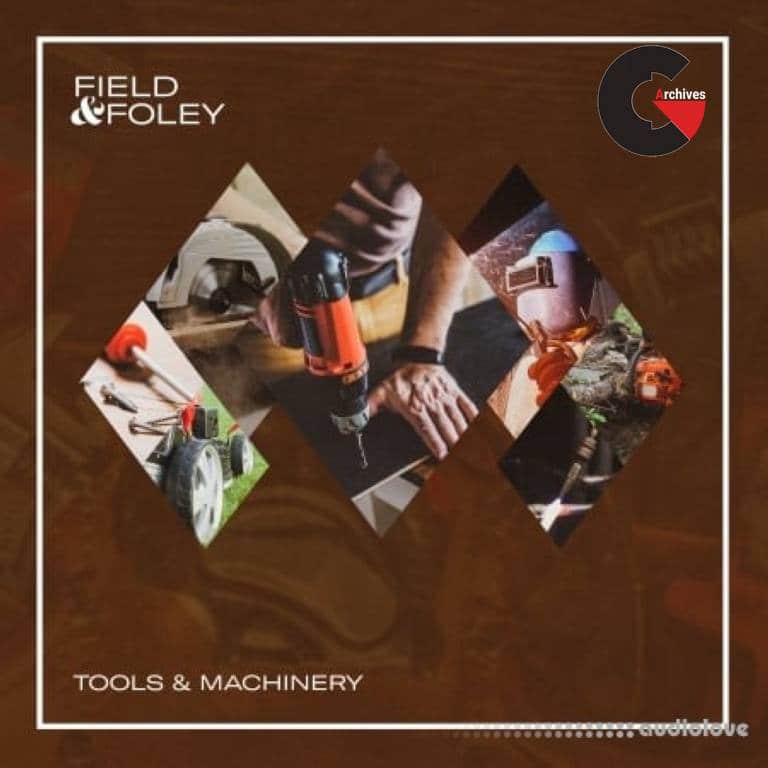 Field and Foley - Tools and Machinery