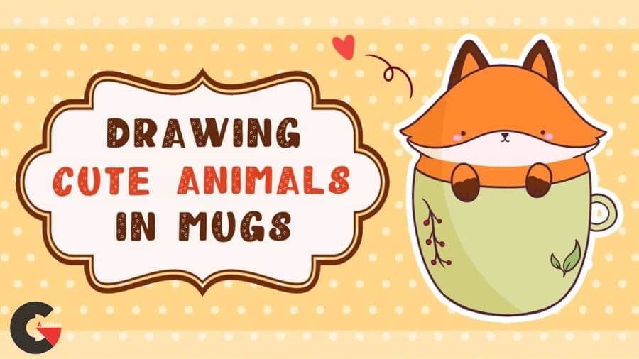 Skillshare - Drawing Cute Animals in Mugs