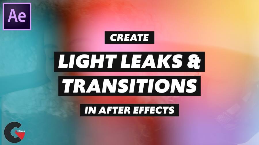 Skillshare – Create Light Leaks and Transitions in After Effects